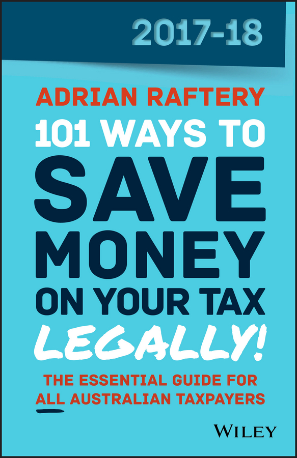 E-book, 101 Ways to Save Money on Your Tax - Legally! 2017-2018, John Wiley & Sons