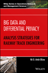 E-book, Big Data and Differential Privacy : Analysis Strategies for Railway Track Engineering, John Wiley & Sons