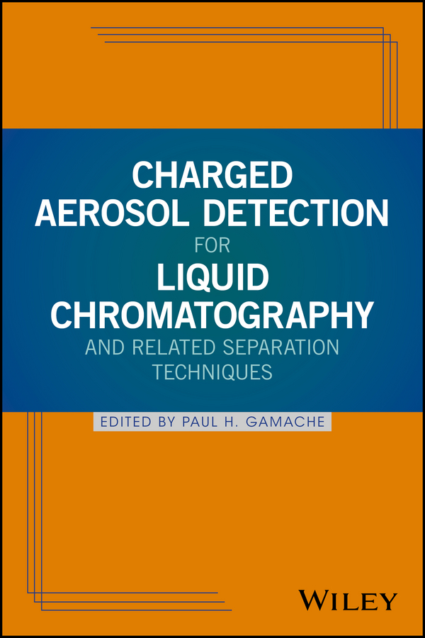 E-book, Charged Aerosol Detection for Liquid Chromatography and Related Separation Techniques, John Wiley & Sons