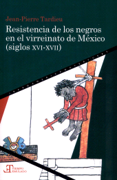 eBook, Resistencia de los negros en el virreinato de México : siglos XVI-XVII, Tardieu, Jean-Pierre, 1944-, author, Iberoamericana