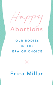 eBook, Happy Abortions : Our Bodies in the Era of Choice, Zed Books