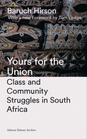 eBook, Yours for the Union : Class and Community Struggles in South Africa, Zed Books