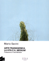 eBook, Arte transgenica : la vita è il medium, Savini, Mario, Pisa University Press