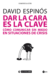 eBook, Dar la cara es la clave : cómo comunicar sin miedo en situaciones de crisis, Espinós, David, Editorial UOC