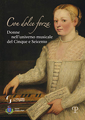 E-book, Con dolce forza : donne nell'universo musicale del Cinque e Seicento, Polistampa