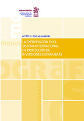 E-book, La expropiación en el sistema internacional de protección de inversiones extranjeras, Esis Villaroel, Ivette S., Tirant lo Blanch