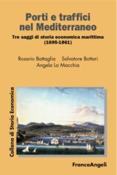 eBook, Porti e traffici nel Mediterraneo : tre saggi di storia economica marittima (1695-1861), F. Angeli