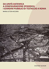 eBook, Da unità sistemica a configurazione episodica : i giardini pubblici di Testaccio a Roma, Accorsi, Maria Letizia, Edizioni Quasar