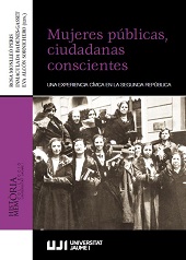 E-book, Mujeres públicas, ciudadanas conscientes : una experiencia cívica en la Segunda República, Universitat Jaume I