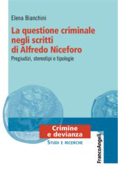 E-book, La questione criminale negli scritti di Alfredo Niceforo : pregiudizi, stereotipi e tipologie, Franco Angeli