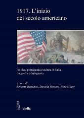 E-book, 1917 : l'inizio del secolo americano : politica, propaganda e cultura in Italia tra guerra e dopoguerra, Viella