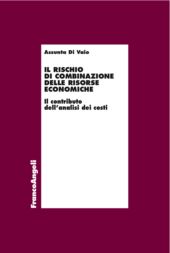 eBook, Il rischio di combinazione delle risorse economiche : il contributo dell'analisi dei costi, Di Vaio, Assunta, Franco Angeli