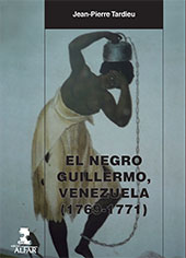 eBook, El Negro Guillermo, Venezuela, 1769-1771 : análisis de un discurso represivo del cimarronaje, Tardieu, Jean-Pierre, Alfar