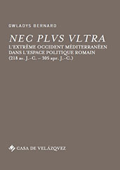 E-book, Nec plus ultra : l'extrême occident méditerranéen dans l'espace politique romain (218 av. J.-C.-305 apr. J.-C.), Bernard, Gwladys, author, Casa de Velázquez