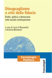 eBook, Diseguaglianze e crisi della fiducia : diritto, politica e democrazia nella società contemporanea, Franco Angeli