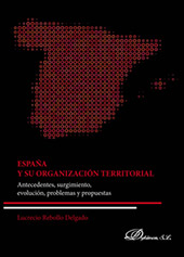 E-book, España y su organización territorial : antecedentes, surgimiento, evolución, problemas y propuestas, Rebollo Delgado, Lucrecio, Dykinson