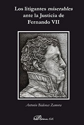 E-book, Los litigantes miserables ante la justicia de Fernando VII, Bádenas Zamora, Antonio, Dykinson