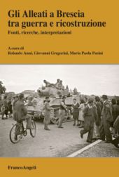 E-book, Gli Alleati a Brescia tra guerra e ricostruzione : fonti, ricerche, interpretazioni, F. Angeli