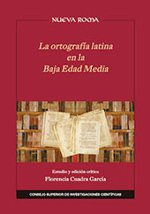 E-book, La ortografía latina en la Baja Edad Media : estudio y edición crítica, Cuadra García, Florencia, CSIC, Consejo Superior de Investigaciones Científicas
