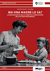 E-book, Ma una madre lo sa? : la responsabilità della corretta alimentazione nella società neoliberale, Benasso, Sebastiano, Genova University Press