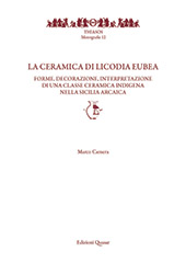 E-book, La ceramica di Licodia Eubea : forme, decorazione, interpretazione di una classe ceramica indigena nella Sicilia arcaica, Edizioni Quasar