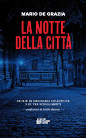 eBook, La notte della città : storie di ordinaria collusione e di tre scioglimenti, De Grazia, Mario, Pellegrini