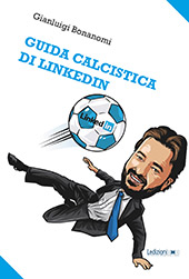 E-book, Guida calcistica di LinkedIn, Bonanomi, Gianluigi, Ledizioni