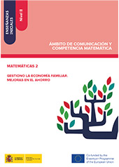 E-book, Enseñanzas iniciales : Nivel II : Ámbito de Comunicación y Competencia Matemática : Matemáticas 2 : gestiono la economía familiar : mejoras en el ahorro, Ministerio de Educación, Cultura y Deporte