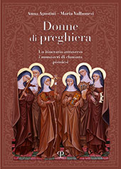 eBook, Donne di preghiera : un itinerario attraverso i monasteri di clausura pistoiesi, Agostini, Anna, Polistampa