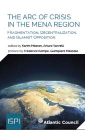 eBook, The arc of crisis in the Mena region : fragmentation, decentralization, and Islamist opposition, Ledizioni