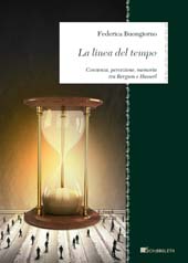 eBook, La linea del tempo : coscienza, percezione, memoria tra Bergson e Husserl, Buongiorno, Federica, InSchibboleth
