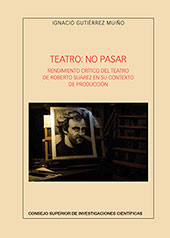 E-book, Teatro : no pasar : rendimiento crítico del teatro de Roberto Suárez en su contexto de producción, Gutiérrez Muiño, Ignacio, 1982-, CSIC, Consejo Superior de Investigaciones Científicas