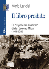 E-book, Il libro proibito : le Esperienze Pastorali di don Lorenzo Milani (1958-2018), Lancisi, Mario, Mauro Pagliai