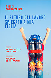 E-book, Il futuro del lavoro spiegato a mia figlia, Mercuri, Pino, Licosia edizioni