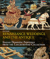 eBook, Renaissance weddings and the antique : Italian domestic paintings from the Lanckoroński Collection, "L'Erma" di Bretschneider