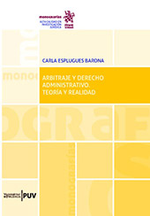 E-book, Arbitraje y derecho administrativo : teoría y realidad, Esplugues Barona, Carla, Tirant lo Blanch