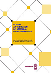 E-book, La buena administración del urbanismo : principios y realidades jurídicas, Rodríguez-Arana Muñoz, Xaime, Tirant lo Blanch