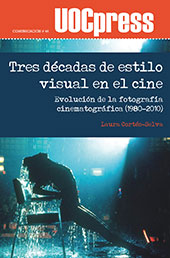 E-book, Tres décadas de estilo visual en el cine : evolución de la fotografía cinematográfica y principales aplicaciones expresivas (1980-2010), Editorial UOC