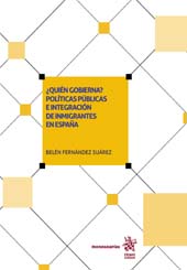 E-book, ¿Quién Gobierna? : Políticas Públicas e Integración de Inmigrantes en España, Fernández Suárez, Belén, Tirant lo Blanch