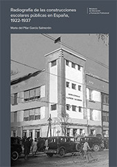 E-book, Radiografía de las construcciones escolares públicas en España, 1922-1937, García Salmerón, María del Pilar, Ministerio de Educación, Cultura y Deporte