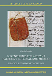 E-book, Los enfermos en la España barroca y el pluralismo médico : espacios, estrategias y actitudes, Schmitz, Carolin, CSIC, Consejo Superior de Investigaciones Científicas