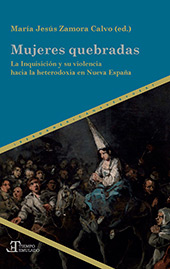 E-book, Mujeres quebradas : la Inquisición y su violencia hacia la heterodoxia en Nueva España, Iberoamericana
