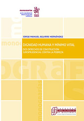 E-book, Dignidad humana y mínimo vital : dos derechos de construcción jurisprudencial contra la pobreza, Aguirre Hernández, Jorge Manuel, Tirant lo Blanch