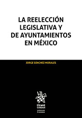 E-book, La reelección legislativa y de ayuntamientos en México, Sánchez Morales, Jorge, Tirant lo Blanch