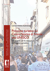 eBook, Pressione turistica sul Centro Storico di Firenze - sito UNESCO : un modello per la valutazione dell'impatto percettivo, Romano, Ilenia Maria, Firenze University Press