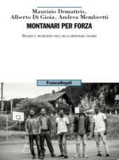 E-book, Montanari per forza : rifugiati e richiedenti asilo nella montagna italiana, FrancoAngeli