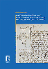 E-book, Antonio da Borgonuovo : l'ascesa di un notaio a Trento fra Trecento e Quattrocento, Firenze University Press