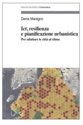 E-book, Ict, resilienza e pianificazione urbanistica : per adattare le città al clima, Maragno, Denis, Franco Angeli