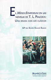 eBook, EL Mock-Symposium en las novelas de T. L. Peacock : una deuda con los clásicos, Ramos Ramos, Rocío, Universidad de Huelva