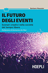 E-book, Il futuro degli eventi : scenari creativi nella società del tempo libero, Maussier, Barbara, Hoepli